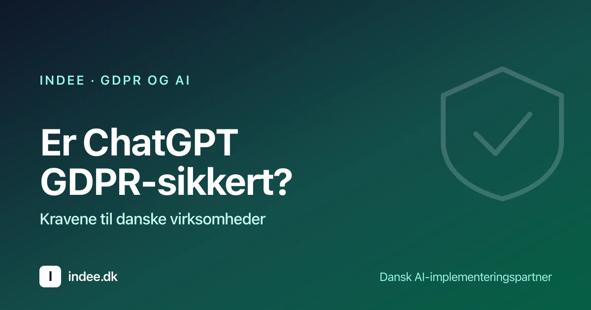 Er ChatGPT GDPR-sikkert? Krav til danske virksomheder